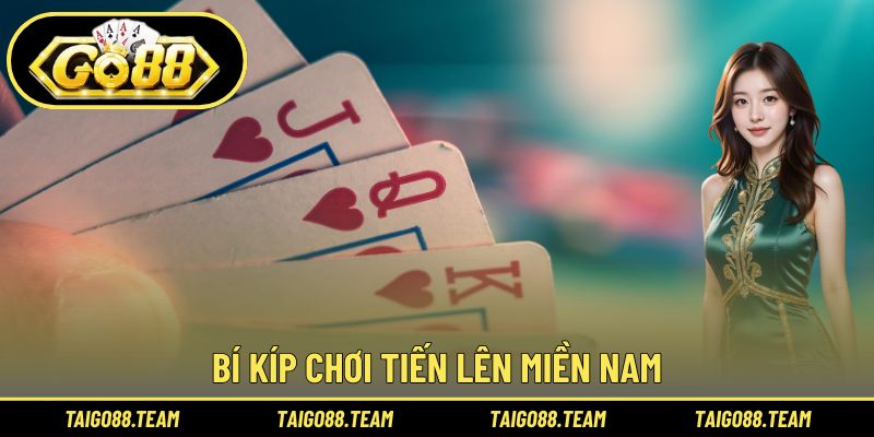 Tiến Lên Miền Nam GO88 - Giải Mã Trò Chơi Hấp Dẫn Bậc Nhất 3 Bí kíp chơi Tiến lên miền Nam