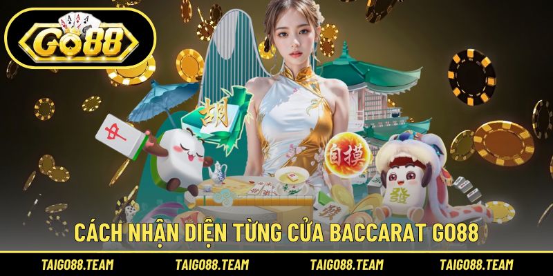 Cách nhận diện từng cửa khi trải nghiệm Baccarat GO88