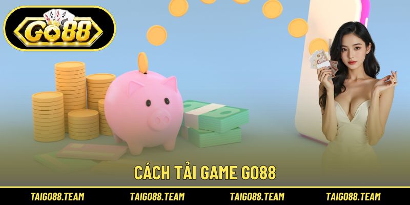 Tải Game GO88 2 Cách tải game GO88