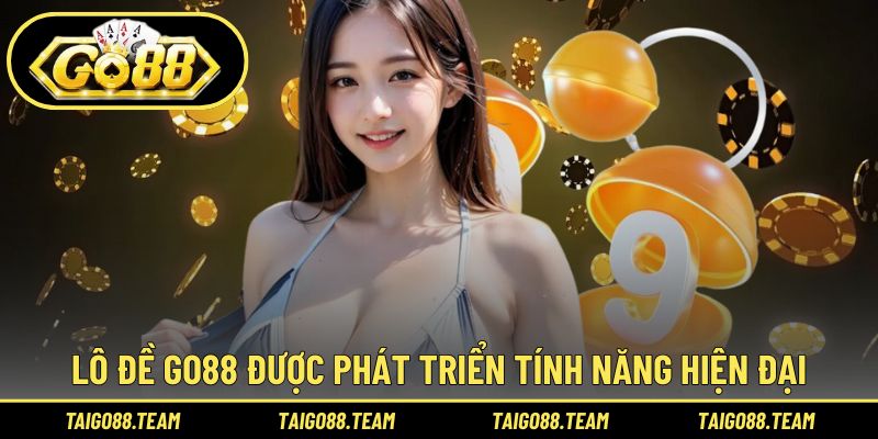 Lô Đề GO88 | Phiên Bản Xổ Số Rõ Ràng, Tối Ưu Tân Binh 1 Lô đề GO88 được phát triển thêm các tính năng hiện đại