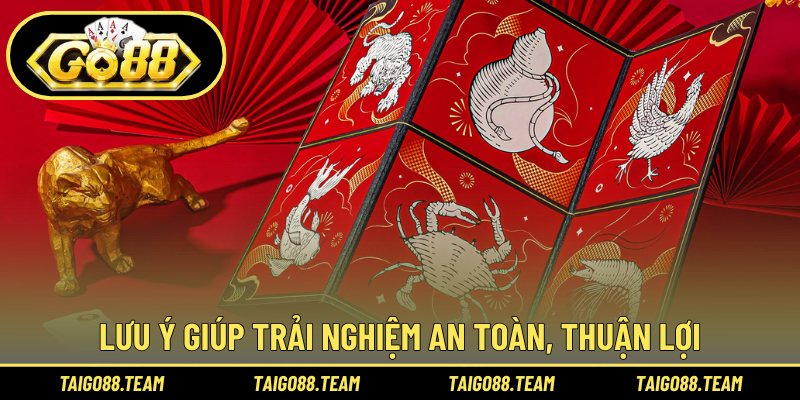 Bầu Cua GO88 - Siêu Phẩm Giải Trí Hot Nhất Mọi Thời Đại 3 Lưu ý giúp quá trình trải nghiệm an toàn, thuận lợi