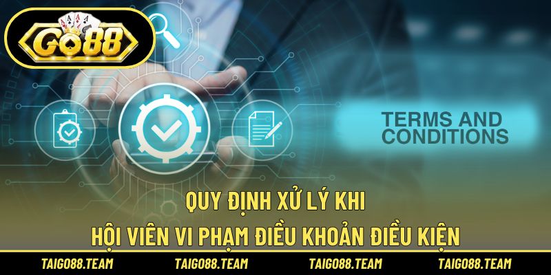 Quy định xử lý khi hội viên vi phạm điều khoản điều kiện