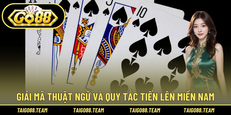 Tiến Lên Miền Nam GO88 - Giải Mã Trò Chơi Hấp Dẫn Bậc Nhất 2 Giải mã thuật ngữ và quy tắc Tiến lên miền Nam