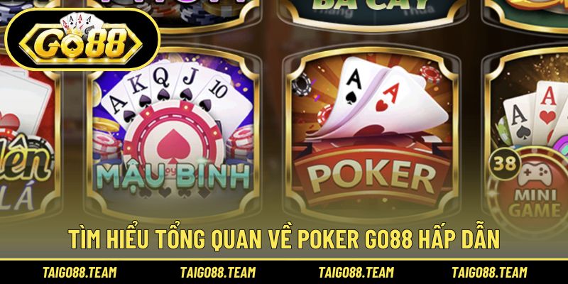 Poker GO88 - Sàn Đấu Đỉnh Cao Cho Mọi Cao Thủ Game Bài 2025 1 Tìm hiểu tổng quan về poker GO88 hấp dẫn