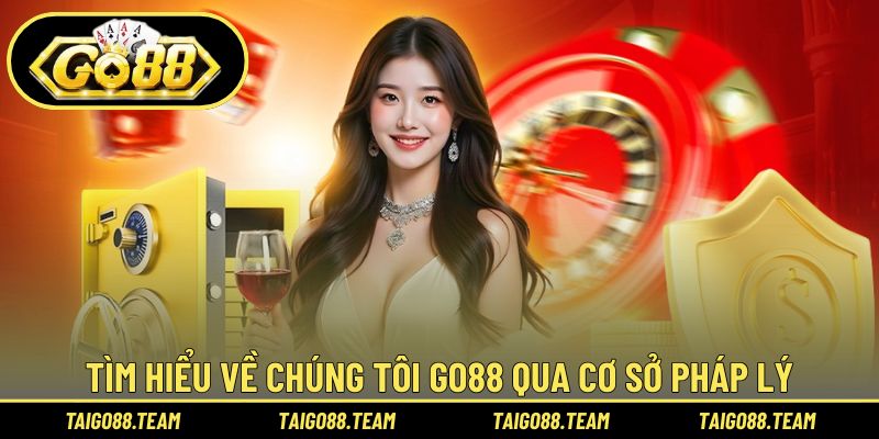 Tìm hiểu về chúng tôi GO88 qua cơ sở pháp lý