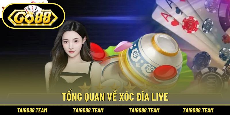 Những nét cơ bản về xóc đĩa live